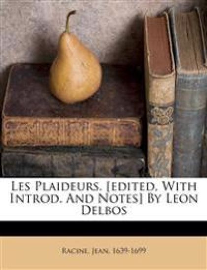 Les plaideurs. [Edited, with introd. and notes] by Leon Delbos
