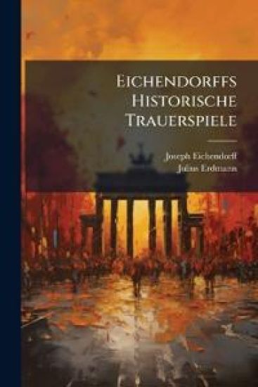 Eichendorffs Historische Trauerspiele