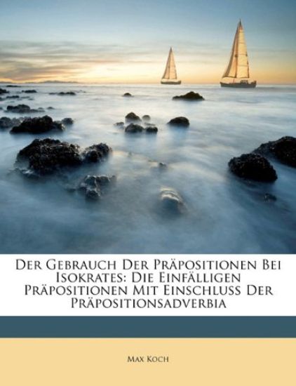 Der Gebrauch Der Prapositionen Bei Isokrates – Max Koch, kirjan kansikuva