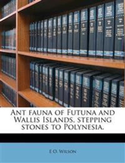 Ant Fauna of Futuna and Wallis Islands, Stepping Stones to Polynesia.