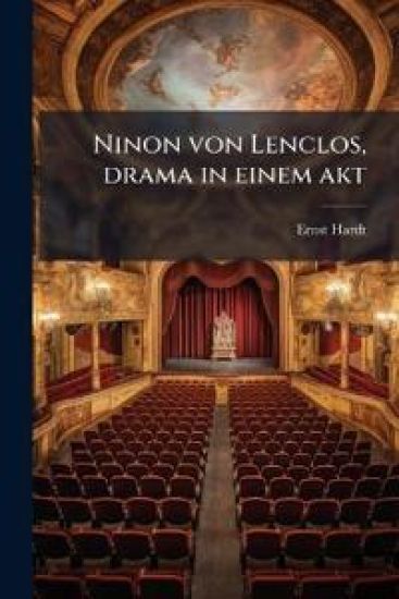 Ninon Von Lenclos, Drama in Einem Akt