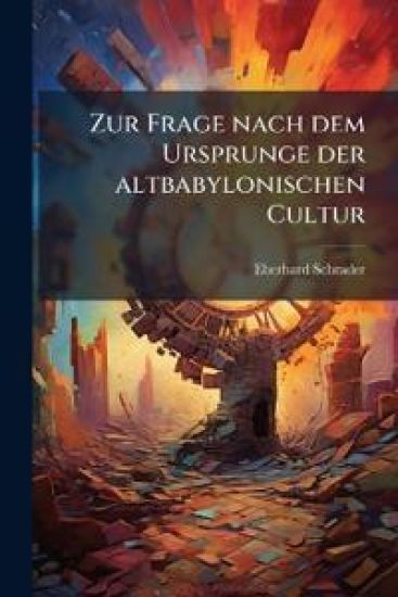 Zur Frage Nach Dem Ursprunge Der Altbabylonischen Cultur