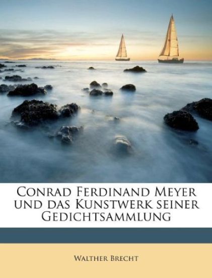 Conrad Ferdinand Meyer Und Das Kunstwerk Seiner Gedichtsammlung