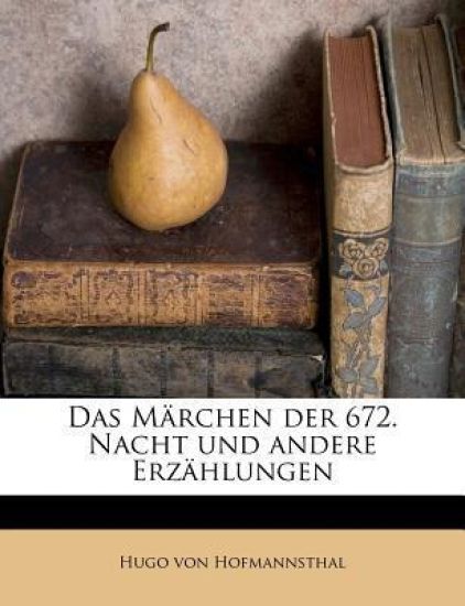 Das Marchen Der 672. Nacht Und Andere Erzahlungen – Hugo Von Hofmannsthal, kirjan kansikuva
