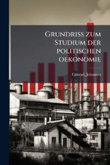 Grundriss Zum Studium Der Politischen Oekonomie