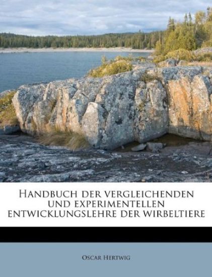 Handbuch Der Vergleichenden Und Experimentellen Entwicklungslehre Der Wirbeltiere
