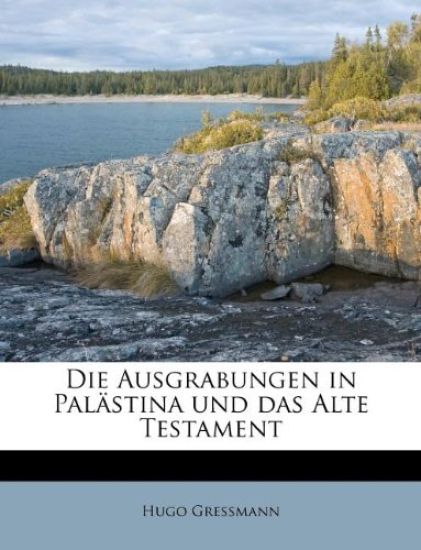 Die Ausgrabungen in Palastina Und Das Alte Testament