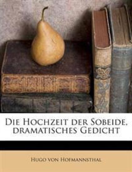 Die Hochzeit Der Sobeide, Dramatisches Gedicht – Hugo Von Hofmannsthal, kirjan kansikuva
