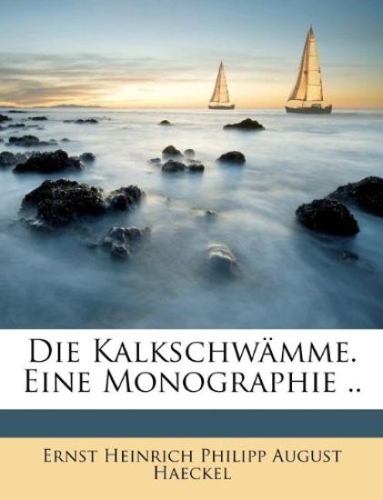 Die Kalkschwamme. Eine Monographie ..