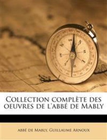 Collection Compl Te Des Oeuvres de L'Abb de Mably Volume 11