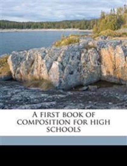 A First Book of Composition for High Schools