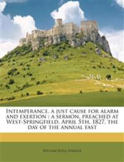 Intemperance, a Just Cause for Alarm and Exertion