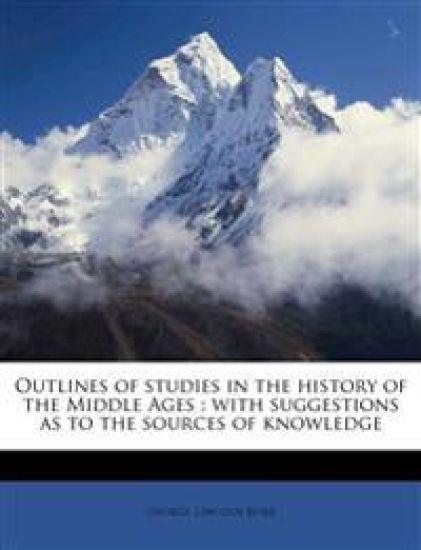 Outlines of Studies in the History of the Middle Ages