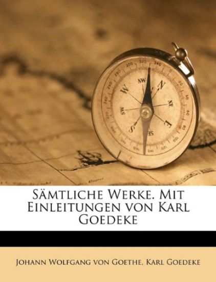 Samtliche Werke. Mit Einleitungen Von Karl Goedeke