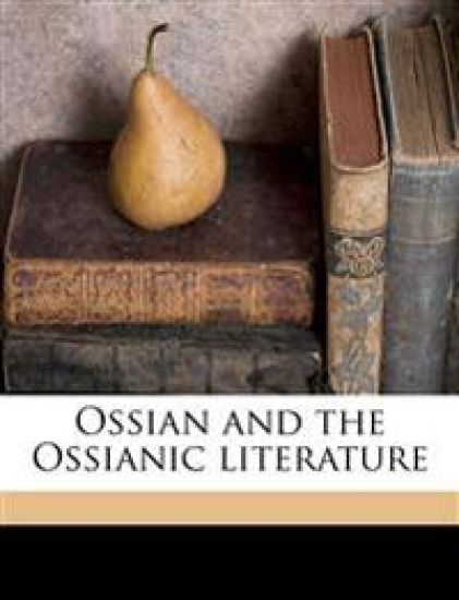 Ossian and the Ossianic Literature