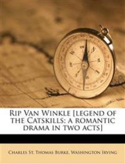 Rip Van Winkle [Legend of the Catskills; A Romantic Drama in Two Acts]