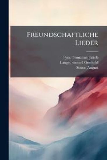 Freundschaftliche Lieder – Immanuel Jakob Pyra, kirjan kansikuva
