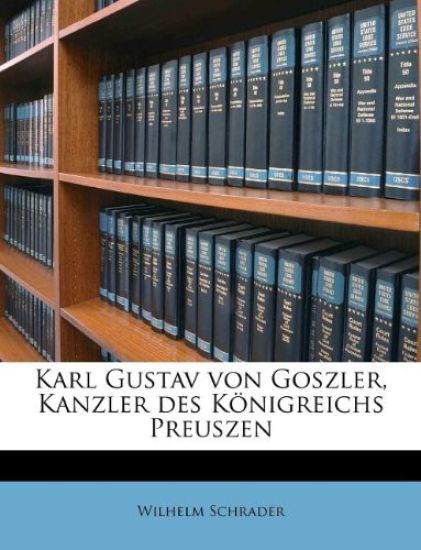 Karl Gustav Von Goszler, Kanzler Des Konigreichs Preuszen