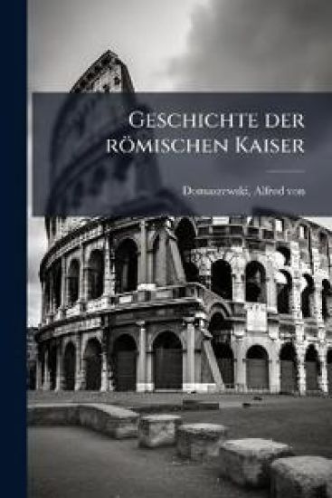 Geschichte Der Romischen Kaiser