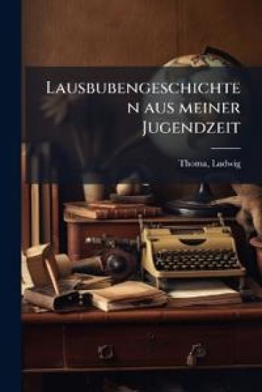 Lausbubengeschichten Aus Meiner Jugendzeit