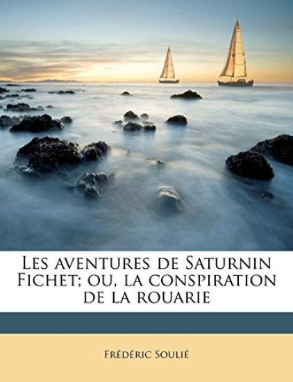 Les Aventures de Saturnin Fichet; Ou, La Conspiration de La Rouarie