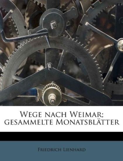 Wege Nach Weimar; Gesammelte Monatsblatter