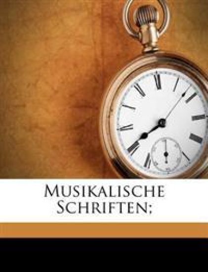 Musikalische Schriften;