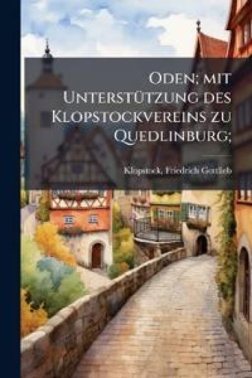 Oden; Mit Unterstutzung Des Klopstockvereins Zu Quedlinburg;