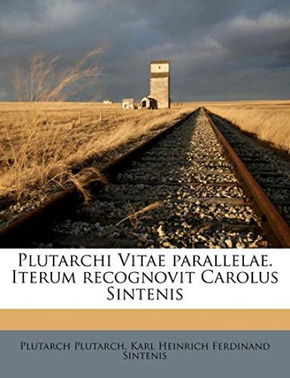 Plutarchi Vitae parallelae. Iterum recognovit Carolus Sintenis