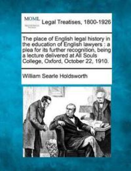 The Place of English Legal History in the Education of English Lawyers