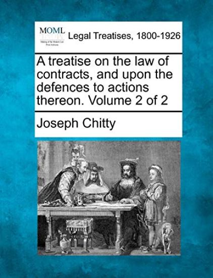 A treatise on the law of contracts, and upon the defences to actions thereon. Volume 2 of 2