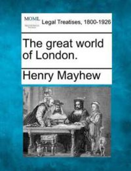The great world of London.