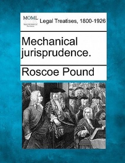 Mechanical jurisprudence.