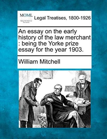 An Essay on the Early History of the Law Merchant