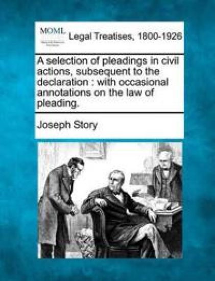 A selection of pleadings in civil actions, subsequent to the declaration