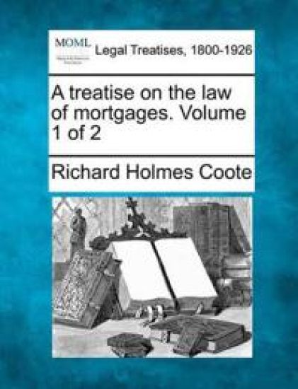 A treatise on the law of mortgages. Volume 1 of 2