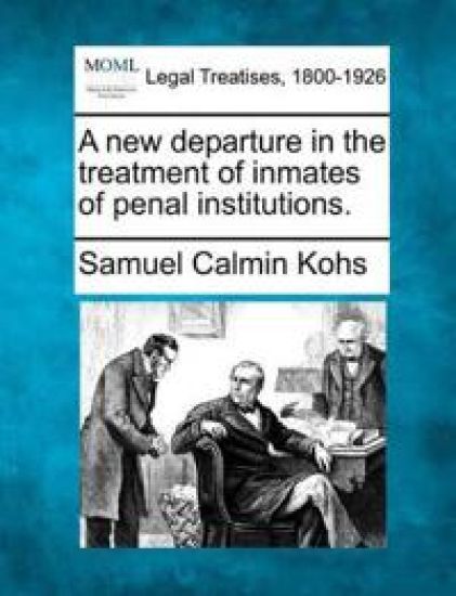 A New Departure in the Treatment of Inmates of Penal Institutions.