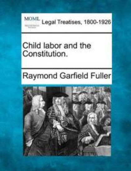 Child Labor and the Constitution.