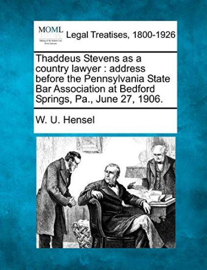 Thaddeus Stevens as a Country Lawyer