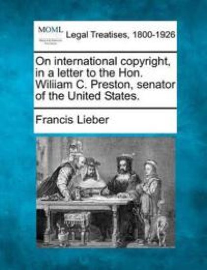 On International Copyright, in a Letter to the Hon. Wiliiam C. Preston, Senator of the United States.