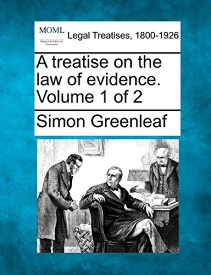 A Treatise on the Law of Evidence. Volume 1 of 2