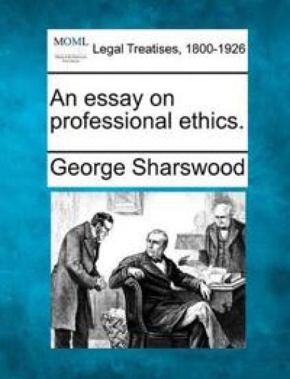 An Essay on Professional Ethics.