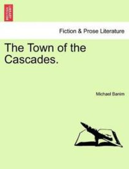 The Town of the Cascades.