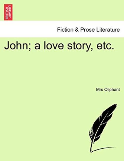 John; A Love Story, Etc.