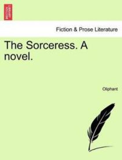 The Sorceress. a Novel.