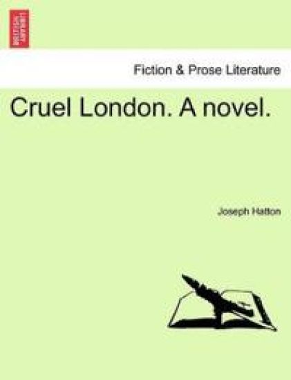 Cruel London. a Novel.