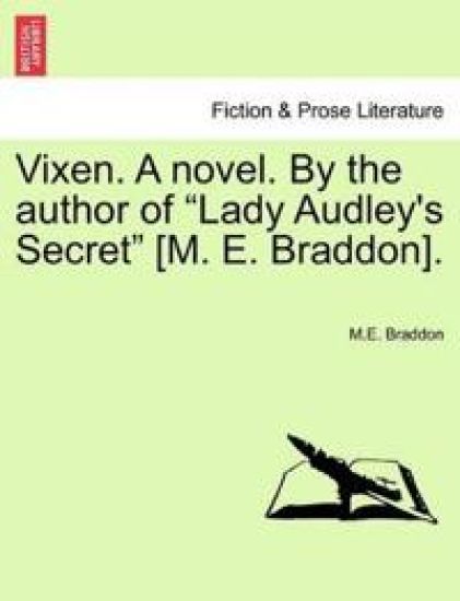 Vixen. a Novel. by the Author of Lady Audley's Secret [m. E. Braddon]. Vol. I