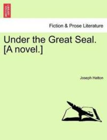 Under the Great Seal. [a Novel.]