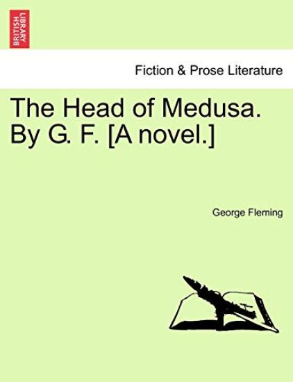 The Head of Medusa. by G. F. [A Novel.]