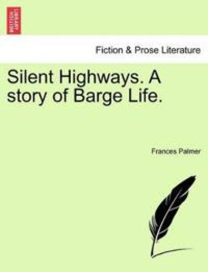 Silent Highways. a Story of Barge Life.